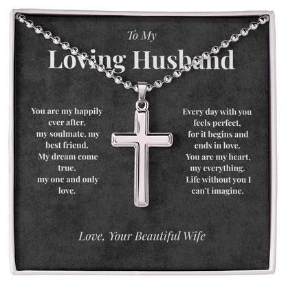 To My Loving Husband -  My Happily Every After - Stainless Cross Necklace
