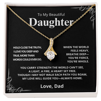 To My Beautiful Daughter - Hold Close the Truth (Love, Dad) - Alluring Beauty Necklace