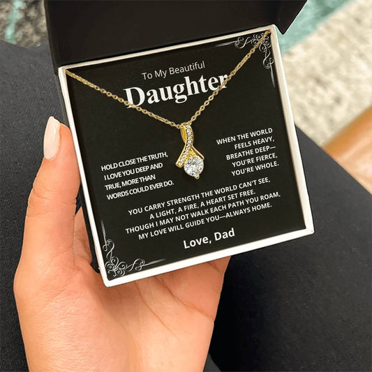 To My Beautiful Daughter - Hold Close the Truth (Love, Dad) - Alluring Beauty Necklace